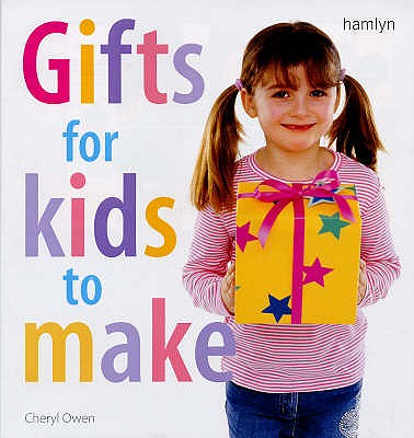 Gifts for Kids to Make - Owen, Cheryl