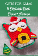 Gifts for Xmas: 6 Christmas Owls Crochet Patterns: Perfect Gift Ideas for Christmas