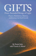 Gifts from Ascended Beings of Light: Prayers, Meditations, Mantras and Journeys for Soul Growth