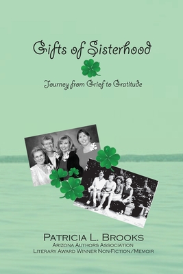 Gifts of Sisterhood: Journey from Grief to Gratitude - Brooks, Patricia L