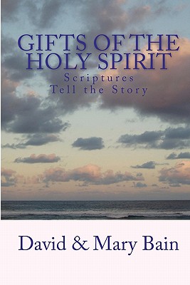 Gifts of the Holy Spirit: Scriptures Tell the Story - Bain, Mary, and Bain, David