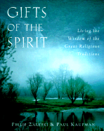 Gifts of the Spirit: Living the Wisdom of the Great Religious Traditions - Zaleski, Philip, and Kaufman, Paul