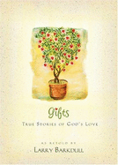 Gifts: True Stories of God's Love - Barkdull, Larry