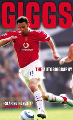 Giggs: The Autobiography - Giggs, Ryan