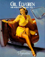 Gil Elvgren: The Wartime Pin-Ups, Vignettes - Collins, Max Allan, and Manchur, Gail (Editor), and Wilson, Fred (Photographer)