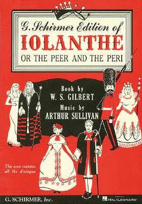 Gilbert And Sullivan: Iolanthe (Vocal Score) - Sullivan, Arthur, and Gilbert, W. S.