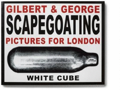Gilbert & George - Scapegoating. Pictures for London