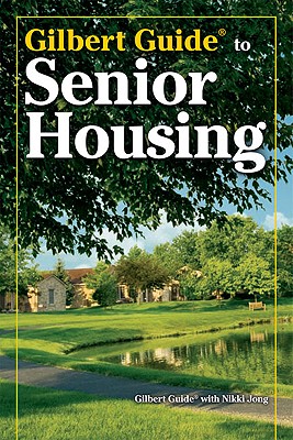 Gilbert Guide to Senior Housing - Jong, Nikki, and Guide, Gilbert