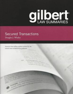 Gilbert Law Summaries on Secured Transactions, 13th (Whaley) - Whaley, Douglas J