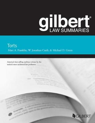 Gilbert Law Summary on Torts - Franklin, Marc A., and Cardi, W. Jonathan, and Green, Michael D.