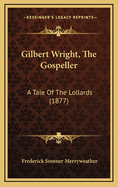 Gilbert Wright, the Gospeller: A Tale of the Lollards (1877)