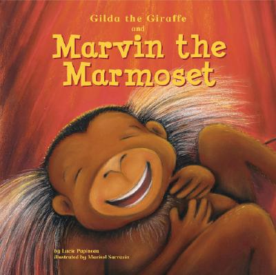Gilda the Giraffe and Marvin the Marmoset - Papineau, Lucie, and Dahl, Michael (Adapted by)
