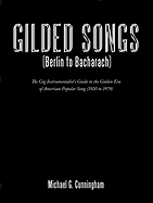 Gilded Songs (Berlin to Bacharach): The Gig Instrumentalist's Guide to the Golden Era of American Popular Song (1920 to 1979)