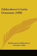 Gildersleeve's Latin Grammar (1898)