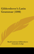 Gildersleeve's Latin Grammar (1898)