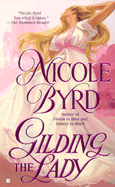 Gilding the Lady: 7 - Byrd, Nicole