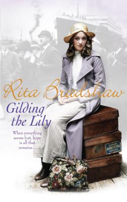 Gilding the Lily: A captivating saga of love, sisters and tragedy - Bradshaw, Rita