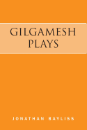 Gilgamesh Plays: The Tower of Gilgamesh and The Acts of Gilgamesh