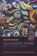 Gilgamesh's Snake and Other Poems: Bilingual Edition