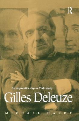 Gilles Deleuze: An Apprenticeship in Philosophy - Hardt, Michael