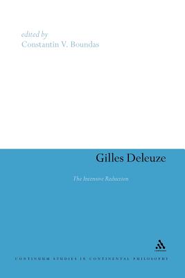 Gilles Deleuze: The Intensive Reduction - Boundas, Constantin V, Professor (Editor)