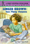 Ginger Brown and Too Many Houses