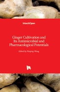 Ginger Cultivation and Its Antimicrobial and Pharmacological Potentials