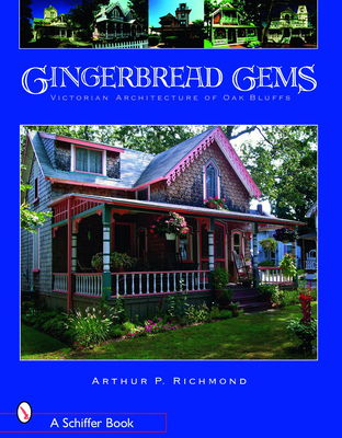 Gingerbread Gems: Victorian Architecture of Oak Bluffs - Richmond, Arthur P