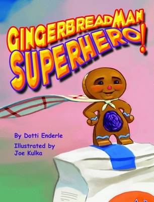 Gingerbread Man Superhero! - Enderle, Dotti