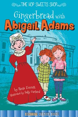 Gingerbread with Abigail Adams - Sipperley, Keli