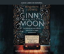 Ginny Moon (Ginny Moon): Te Presento a Ginny. Tiene Catorce Aos, Es Autista Y Guarda Un Secreto Desgarrador (Meet Ginny...