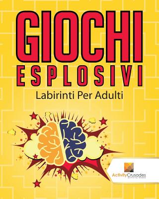 Giochi Esplosivi: Labirinti Per Adulti - Activity Crusades