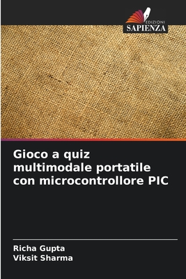 Gioco a quiz multimodale portatile con microcontrollore PIC - Gupta, Richa, and Sharma, Viksit