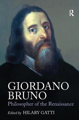 Giordano Bruno: Philosopher of the Renaissance - Gatti, Hilary (Editor)