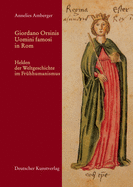 Giordano Orsinis Uomini Famosi in ROM: Helden Der Weltgeschichte Im Fr?hhumanismus