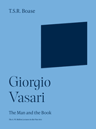 Giorgio Vasari: The Man and the Book