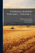 Giornale Agrario Toscano ..., Volume 1...