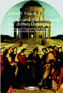 Giotto Und Die Erfindung Der Dritten Dimension: Malerei Und Geometrie Am Vorabend Der Wissenschaftlichen Revolution