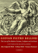 Giovan Pietro Bellori: The Lives of the Modern Painters, Sculptors and Architects: A New Translation and Critical Edition