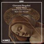 Giovanni Pergolesi: Stabat Mater; Domenico Scarlatti: Piano Sonatas