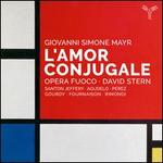 Giovanni Simone Mayr: L'Amor Conjugale