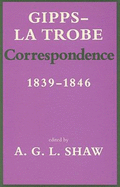 Gipps-La Trobe Correspondence: 1839-1846