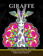 Giraffe Adults Coloring Books: Giraffe, Flower and Mandala Pattern for Relaxation and Mindfulness