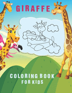 Giraffe Coloring Book For Kids: Amazing and Beautiful Giraffe Themed Coloring Activity Book for Fun Relaxing and Learn to Color 30 Fun Designs For Boys And Girls - Perfect For Young Children Preschool Elementary Toddlers!