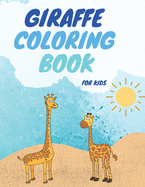 Giraffe Coloring Book For Kids: Beautiful Giraffes Coloring Book Gentle & Cute Giraffes-For Kids and Adults Fun, Easy, and Relaxing (High-quality images)