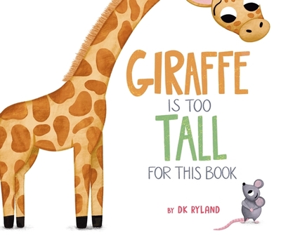 Giraffe Is Too Tall for This Book - Ryland, Dk