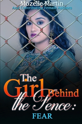 Girl Behind the Fence: Fear - Martin, Mozelle