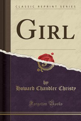 Girl (Classic Reprint) - Christy, Howard Chandler