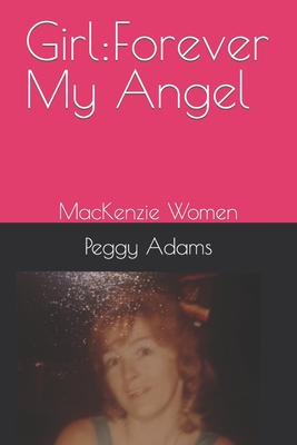 Girl: Forever My Angel: MacKenzie Women - Adams, Peggy