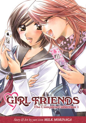 Girl Friends: The Complete Collection 1 - Morinaga, Milk